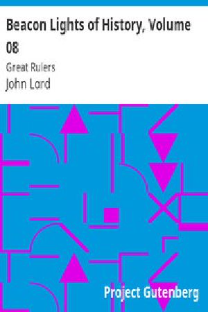 [Gutenberg 10627] • Beacon Lights of History, Volume 08: Great Rulers